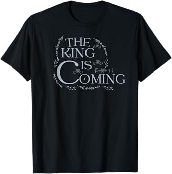 The King Is Coming Revelation 1:4 Christian Rapture Floral T-Shirt