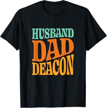 Religious Catholic Father Quote Husband Dad Deacon Christian T-Shirt