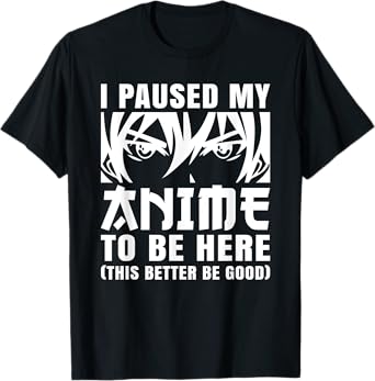 I Paused My Anime To Be Here Otaku Manga Anime Men Boys Kids T-Shirt
