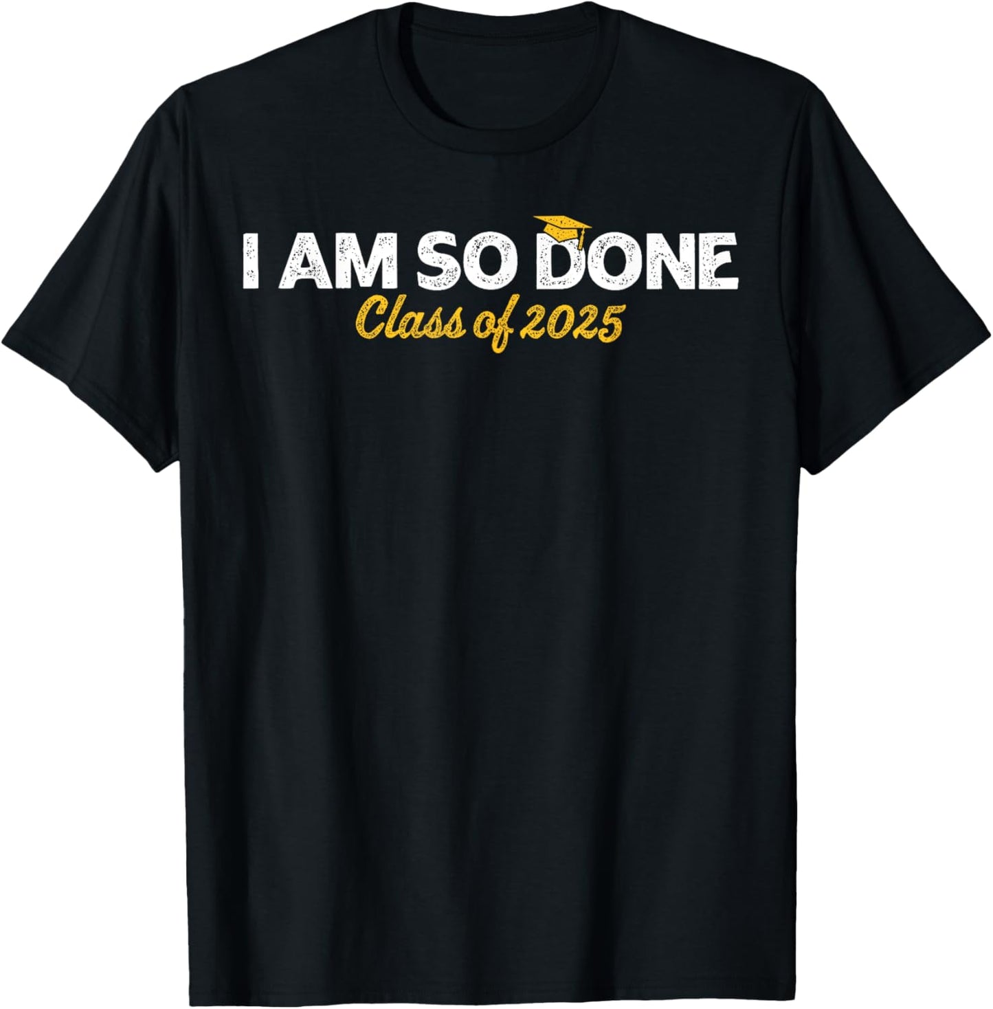 Done Class of 2025 Senior Graduation Graduate 25 For Him Men T-Shirt