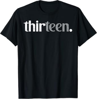 13th Birthday Thirteen 13 Year Old Bday Boys Girls Teen Kids T-Shirt