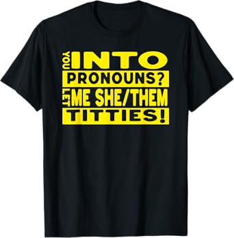 She Them She/Them Titties Funny Inappropriate Pronouns Joke T-Shirt