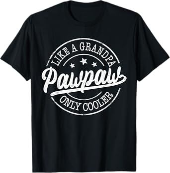 Pawpaw Like a Grandpa Only Cooler Funny Pawpaw Father's Day T-Shirt