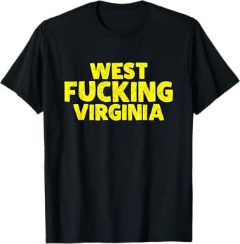 West Fucking Virginia For Men and Women T-Shirt