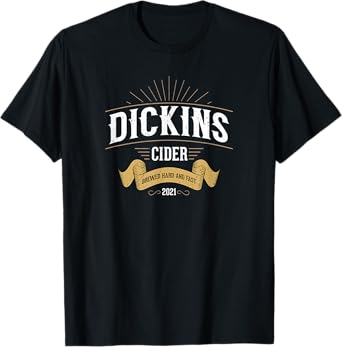 Dickins Cider Funny Gag Gift Dirty Booze Joke Whiskey Lover T-Shirt