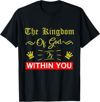 The Kingdom Of God Is Within You Luke 17:21 Bible Jesus T-Shirt