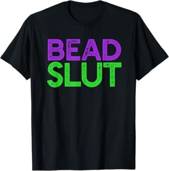 BEAD SLUT T-Shirt Mardi Gras Fat Tuesday Meme Boobs Titties T-Shirt
