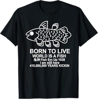 Born To Live World Is A Fish Coelacanth Fish Memes T-Shirt