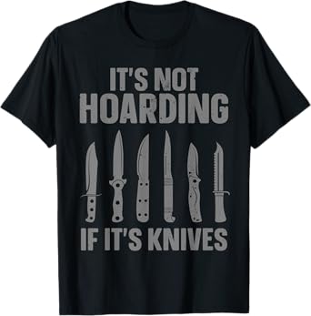 Funny Knife Design For Men Women Collectible Knife Collector T-Shirt
