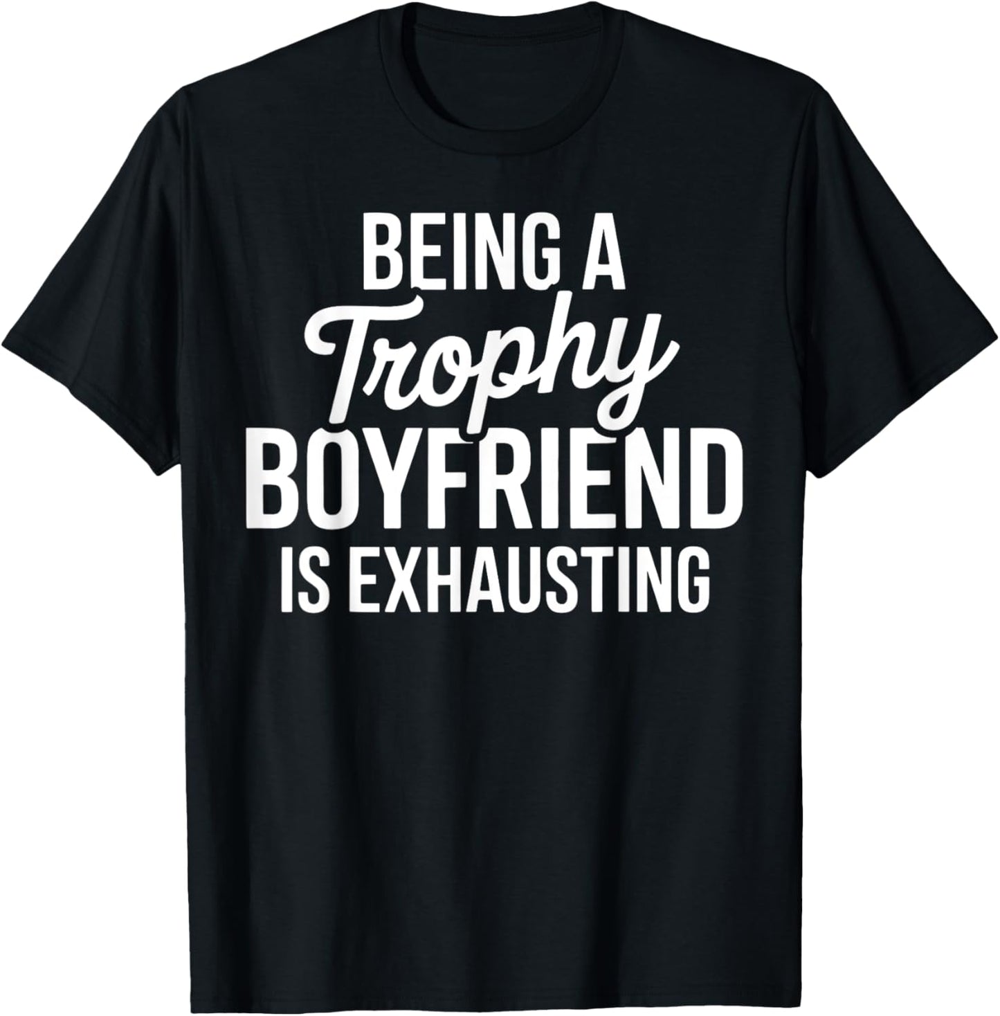 Trophy Boyfriend Funny Relationship Couple Matching Gift T-Shirt