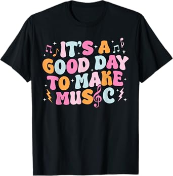 It's A Good Day To Make Music Musician Band Music Teacher T-Shirt