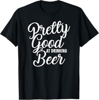 Pretty Good At Drinking Beer Country Music Concert T-Shirt