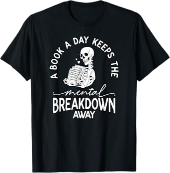 A Book A Day Keeps The Mental Breakdown Away T-Shirt