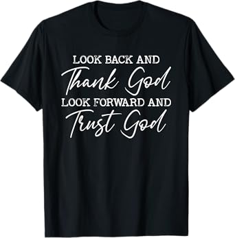 Look Back And Thank God Jesus Christian Faith Inspirational T-Shirt