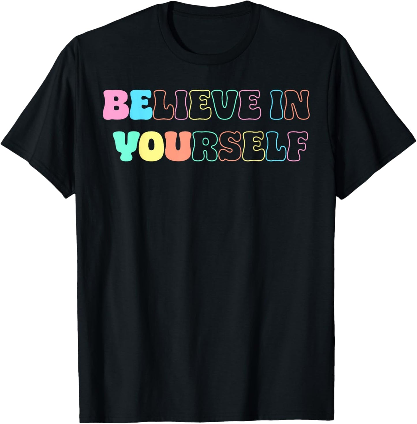 Believe In Yourself Motivational Quote Positive Mens Womens T-Shirt
