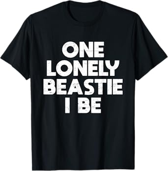 One Lonely Beastie I Be Funny Saying Joke T-Shirt
