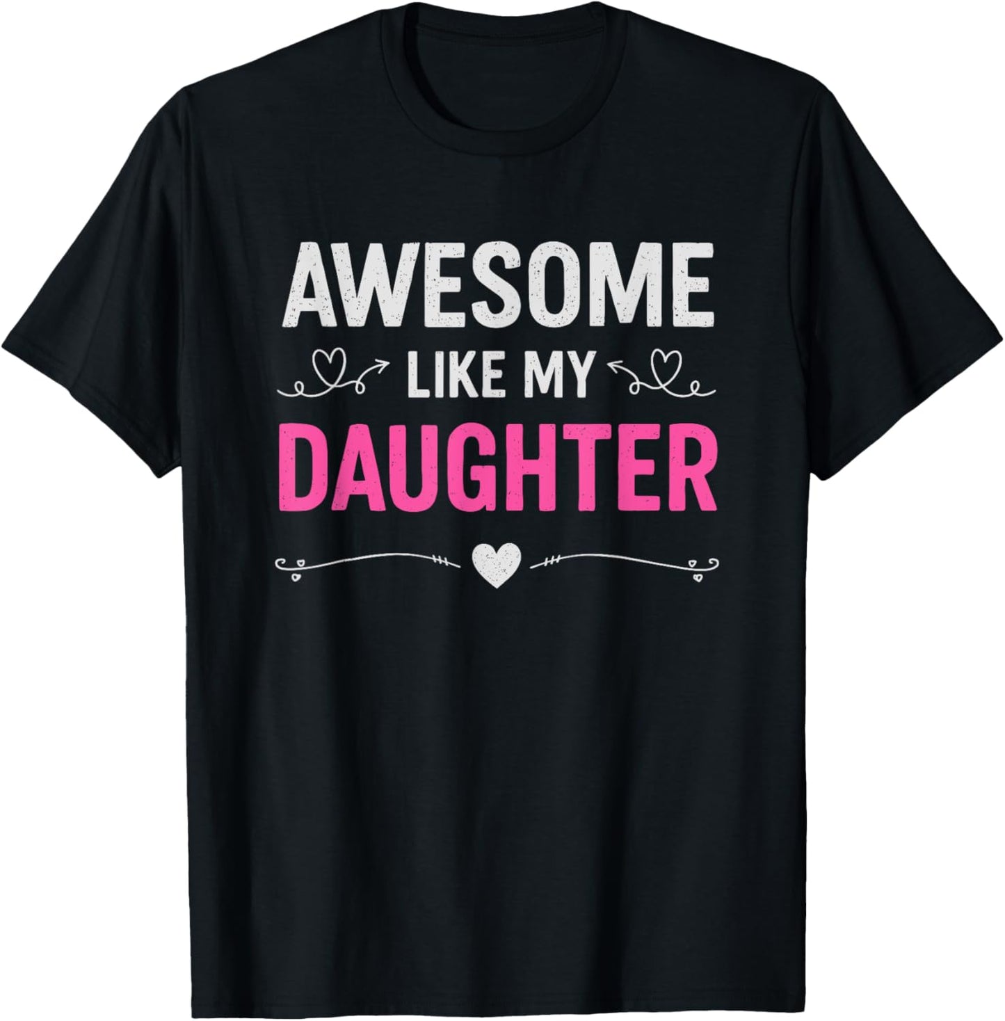 Awesome Like My Daughter Fathers Day Dad and Daughter Funny T-Shirt