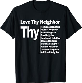 Love Thy Neighbor T-shirt T-Shirt