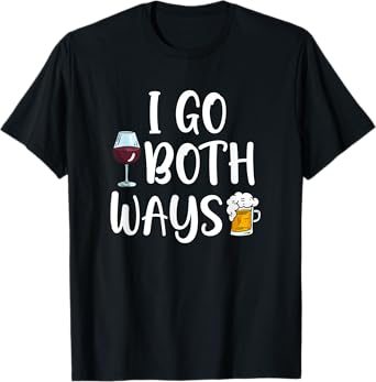 I Go Both Ways Wine Beer Drinking Alcohol Funny T-Shirt
