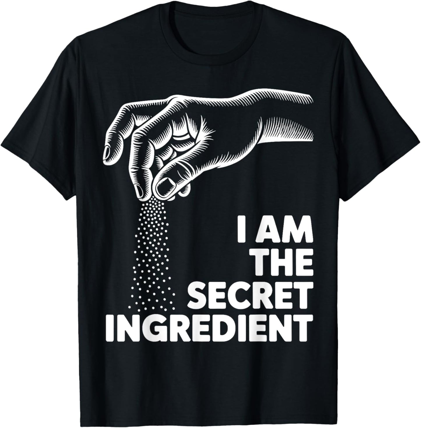 I Am The Secret Ingredient T-Shirt