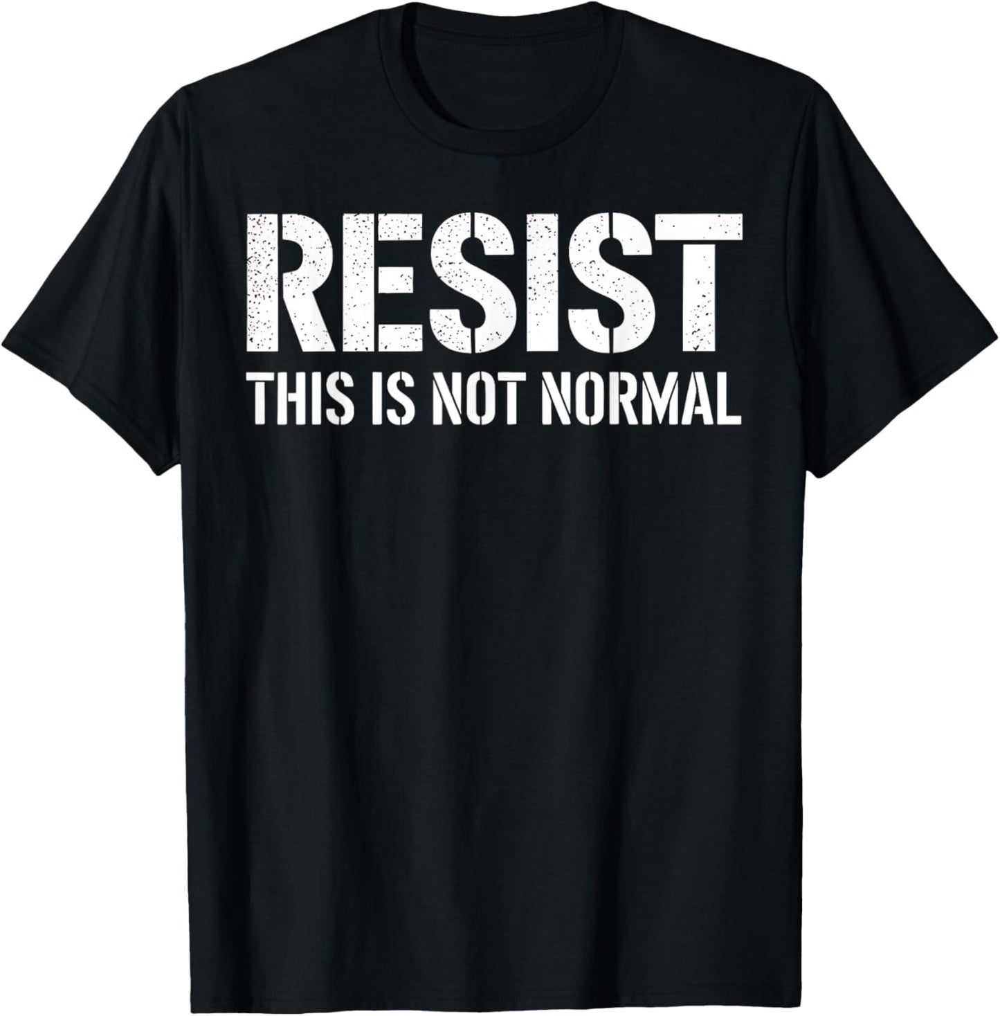 Resist Not Normal Activism Protest Political Gift T-Shirt