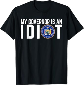 New York My Governor Is An Idiot T-Shirt