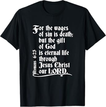 For The Wages Of Sin Is Death But The Gift Of God Is Eternal T-Shirt