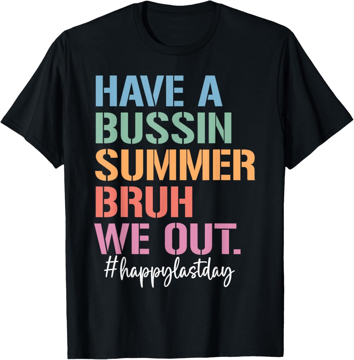End Of The Year Teacher Last Day Have A Bussin Summer Bruh T-Shirt