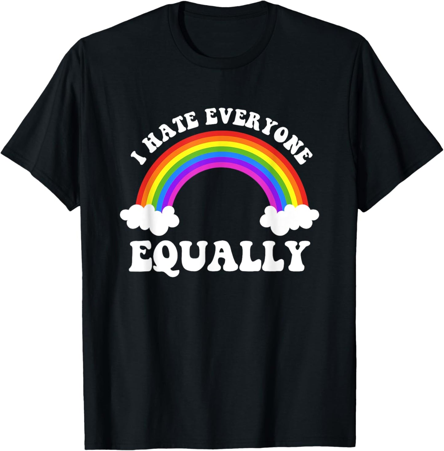 I Hate Everyone Equally LGBTQ Pride Flag Rainbow Design T-Shirt