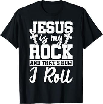 Jesus Is My Rock And That How I Roll Jesus Christian Ideas T-Shirt