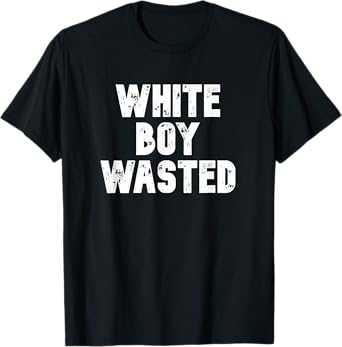 White Boy Wasted T-Shirt