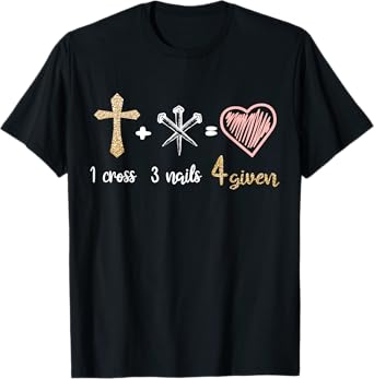 1 Cross + 3 Nails = 4 Given Christian Bible Verse Clothing T-Shirt