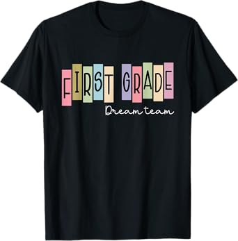 First Grade Dream Team 1st Grade Teacher Back To School T-Shirt