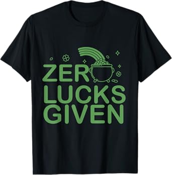 Zero Lucks Given St. Patricks Day I Lucky Fun Party Irish T-Shirt