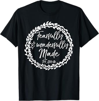 Fearfully & Wonderfully Made Shirt Psalm 139:14 Flower Shirt T-Shirt