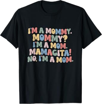 I'm a Mommy I'm a Mommy Mamacita No I'm A Mom Huda Quote T-Shirt