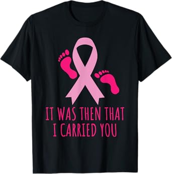 It Was Then That I Carried You Cancer Awareness T-shirt