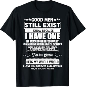 Good Men Still Exist He Was Born In February Funny Birthday T-Shirt