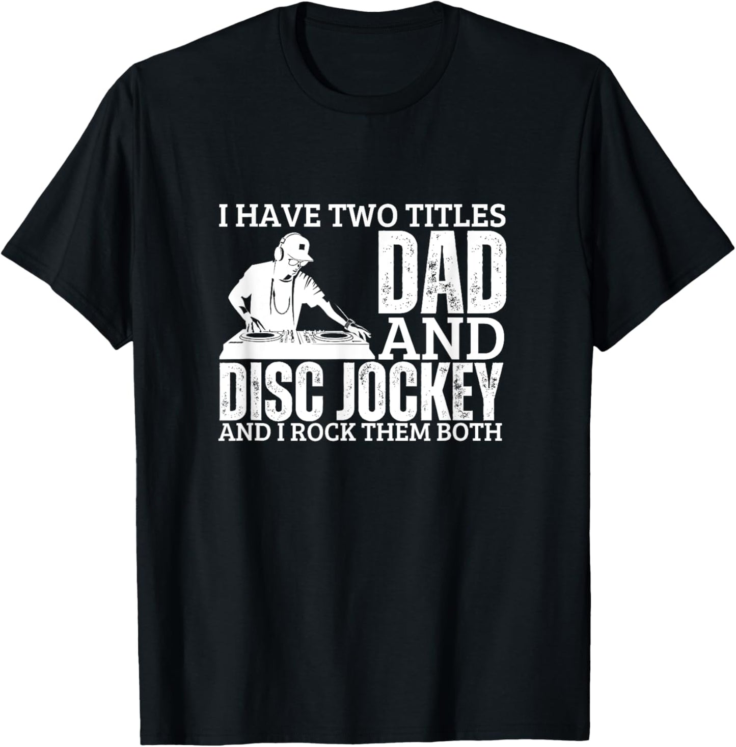 Disc Jockey And Dad Proud DJ Funny Men Disc Jockey T-Shirt
