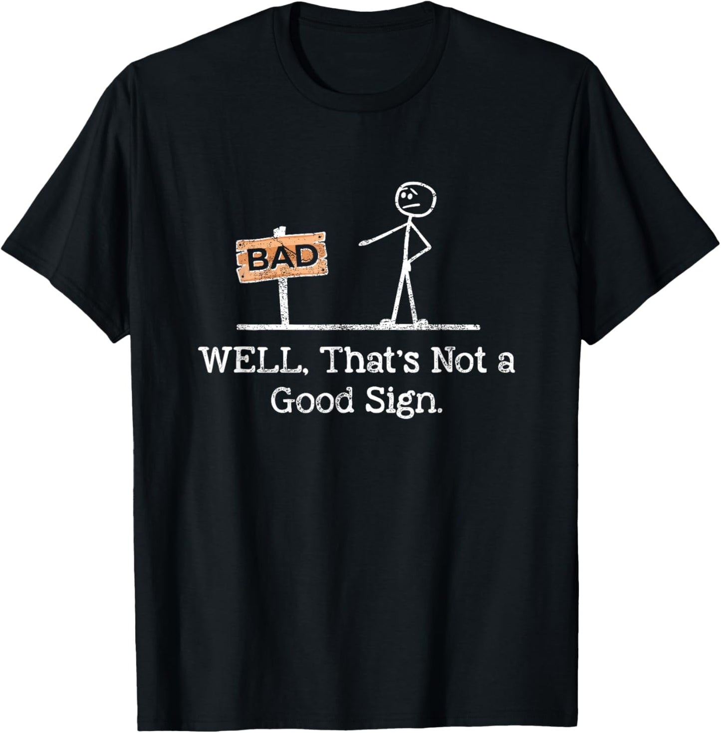 Well Thats Not A Good Sign Funny Shirt for Men Funny Graphic T-Shirt