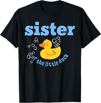 Sister Of The Little Duck Cute Duck Rubber Birthday Family T-Shirt