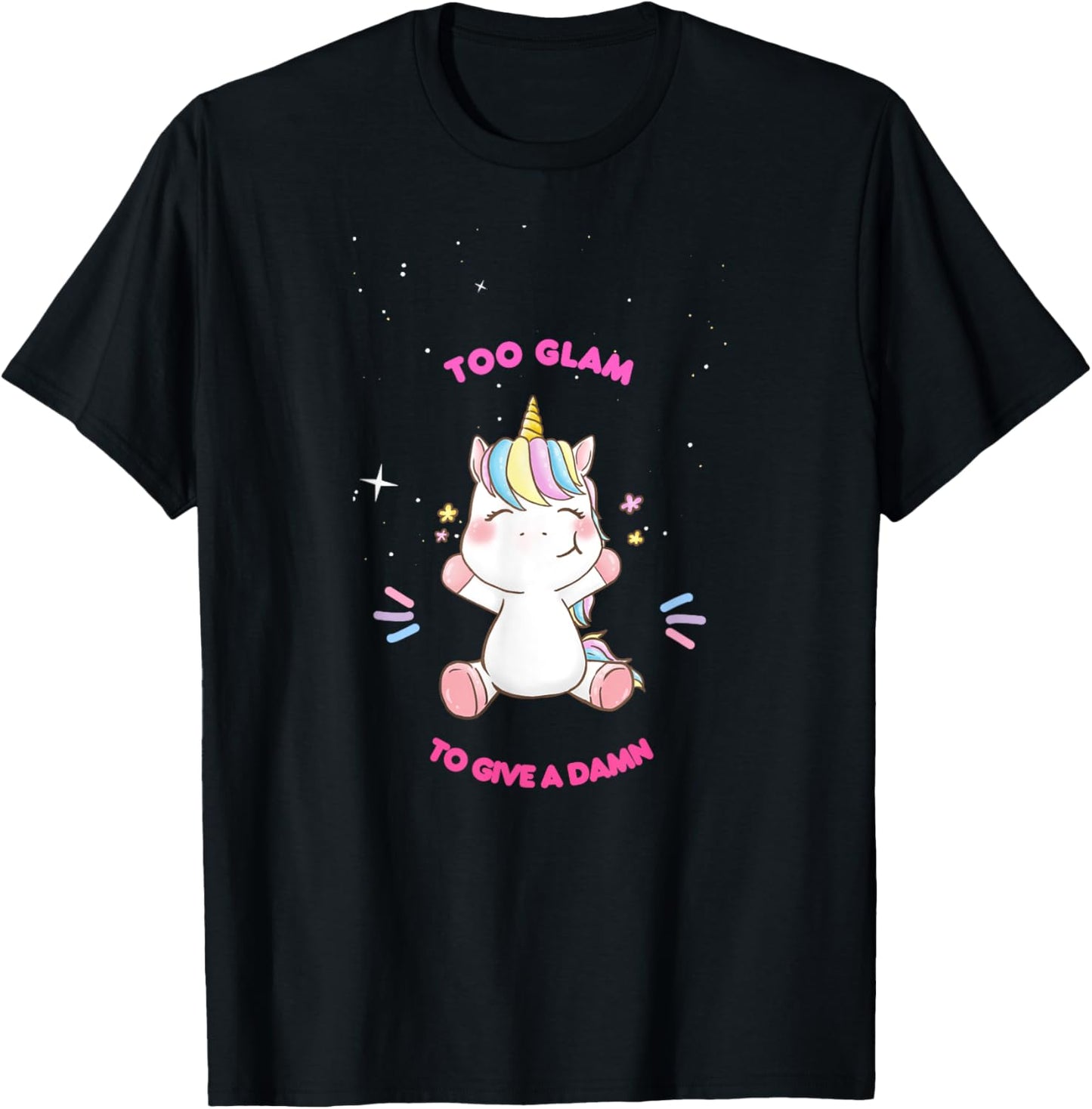 Too Glam To Give A Damn Cute Unicorn Design T-Shirt