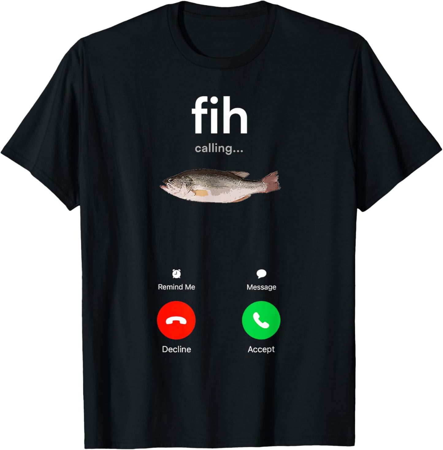 Fih Calling Remind me Message Decline Accept Phone Call Fish T-Shirt