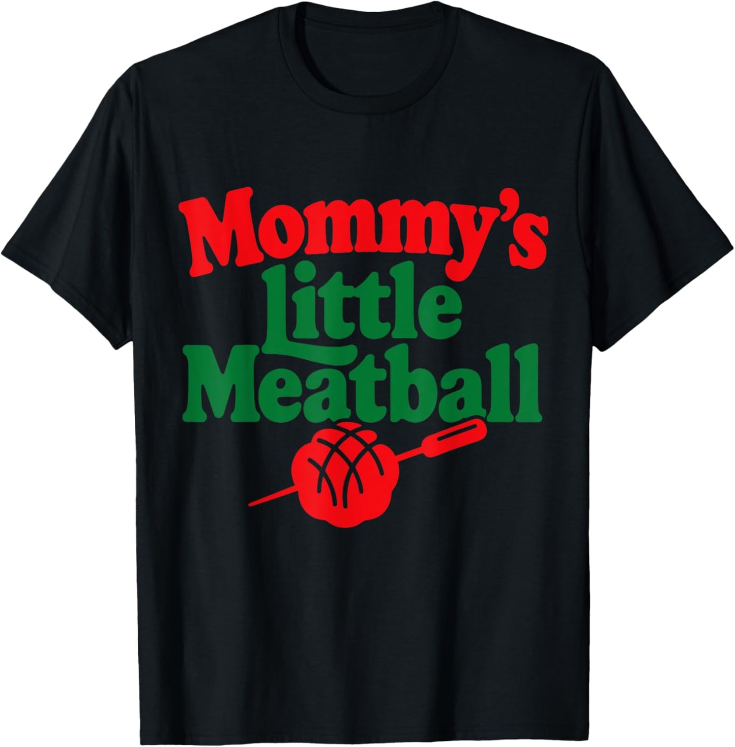 Mommy's Little Meatball Funny Vintage Apparel For Men Women T-Shirt