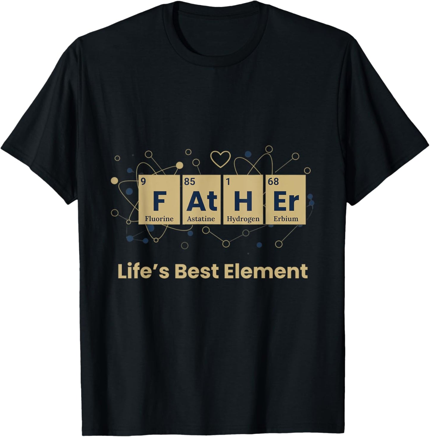 Father The Noble Element Life's Best Element Chemistry Funny T-Shirt