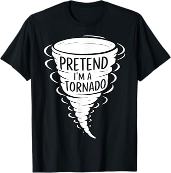 Funny Easy Adult Halloween Costumes Pretend I'm A Tornado T-Shirt