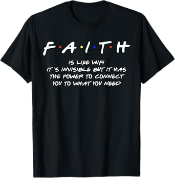 Faith Is Like Wifi Shirt Inspirational Christian Men Women T-Shirt