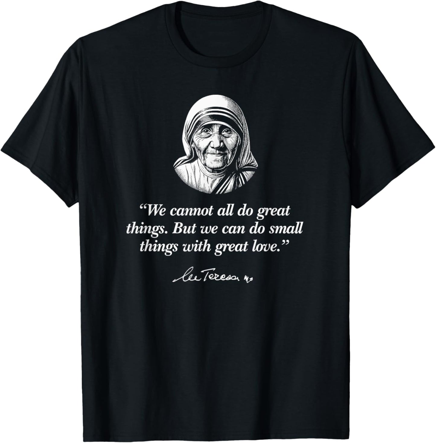Small Things With Great Kindness Mother Teresa Quote T-Shirt