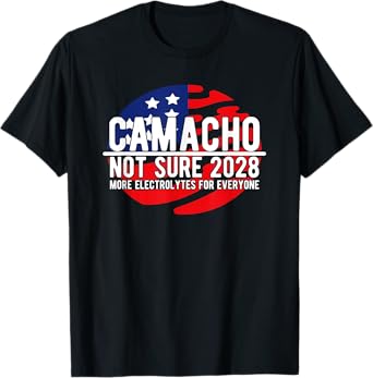 Camacho Not Sure for President 2028 USA Funny T-Shirt
