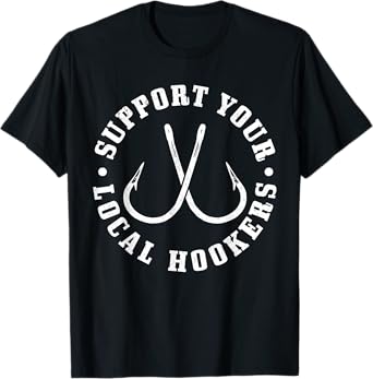 Support Your Local Hookers - Men's Black Fishing T-Shirt, Small, Classic Fit, Short Sleeve